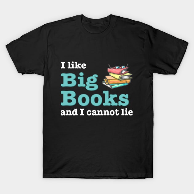 I like big books and I cannot lie T-Shirt by pickledpossums